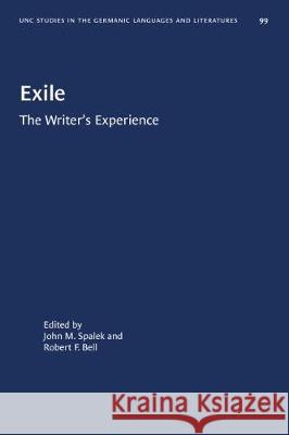 Exile: The Writer's Experience John M. Spalek Robert F. Bell 9781469658414 University of North Carolina Press - książka