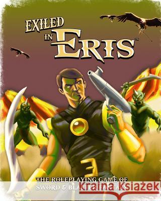 Exiled in Eris: Sword & Blaster Fantasy Roleplaying Christian Conkle 9781938270819 Precis Intermedia - książka