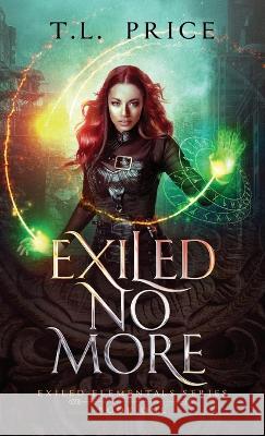 Exiled No More: Exiled Elementals Series (Book One) T L Price 9798985464627 Suncorea Ventures LLC - książka
