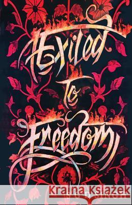 Exiled to Freedom S. G. D. Singh 9781717146489 Createspace Independent Publishing Platform - książka
