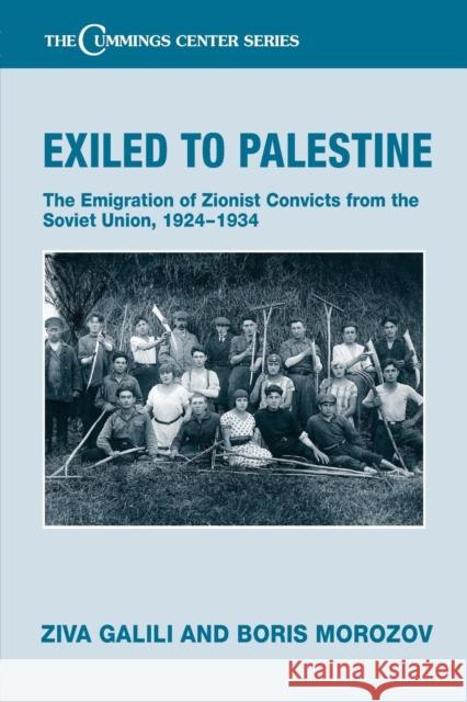 Exiled to Palestine: The Emigration of Soviet Zionist Convicts, 1924-1934 Galili, Ziva 9780415647694 Routledge - książka