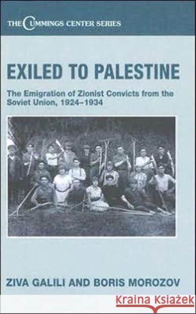 Exiled to Palestine: The Emigration of Soviet Zionist Convicts, 1924-1934 Galili, Ziva 9780714657080 Routledge - książka