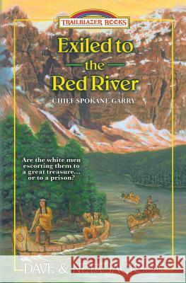 Exiled to the Red River: Introducing Chief Spokane Garry Dave Jackson Neta Jackson 9781939445414 Castle Rock Creative, Incorporated - książka