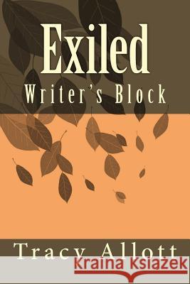 Exiled: Writer's Block Miss Tracy Dawn Allott 9781502851840 Createspace Independent Publishing Platform - książka