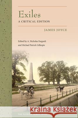 Exiles: A Critical Edition James Joyce A. Nicholas Fargnoli Michael Patrick Gillespie 9780813061658 University Press of Florida - książka
