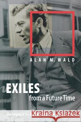 Exiles from a Future Time: The Forging of the Mid-Twentieth-Century Literary Left Wald, Alan M. 9780807853498 University of North Carolina Press - książka