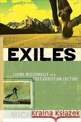 Exiles: Living Missionally in a Post-Christian Culture Michael Frost 9780801046278 Baker Books - książka