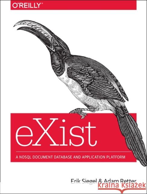 Exist: A Nosql Document Database and Application Platform Siegel, Erik 9781449337100 O'Reilly Media - książka