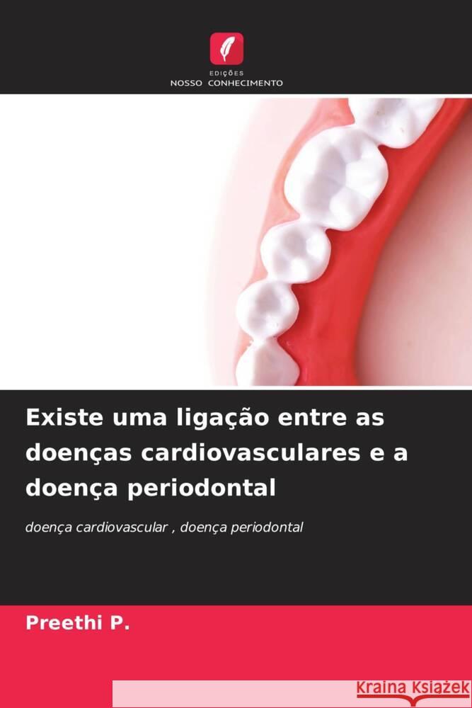 Existe uma ligação entre as doenças cardiovasculares e a doença periodontal P., Preethi 9786208621681 Edições Nosso Conhecimento - książka