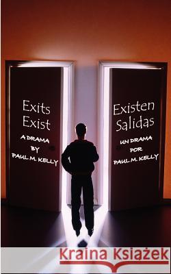 Existen Salidas: Un Drama = Exits Exist Kelly, Paul M. 9780759650817 Authorhouse - książka