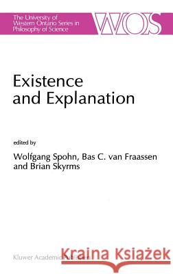 Existence and Explanation: Essays Presented in Honor of Karel Lambert Spohn, W. 9780792312529 Springer - książka