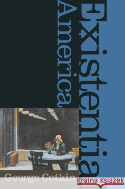 Existential America George Cotkin 9780801882005 Johns Hopkins University Press - książka