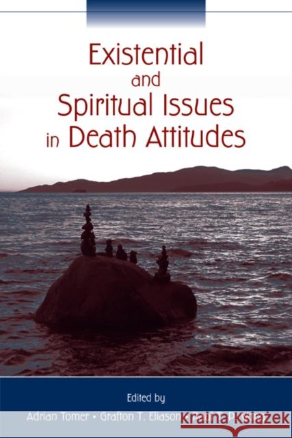 Existential and Spiritual Issues in Death Attitudes Adrian Tomer Grafton T. Eliason Paul T. P. Wong 9780805852714 Lawrence Erlbaum Associates - książka
