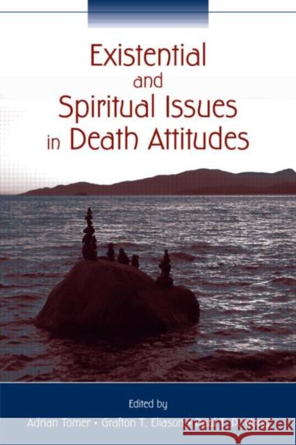 Existential and Spiritual Issues in Death Attitudes Adrian Tomer Grafton T. Eliason Paul T. P. Wong 9780805852721 Lawrence Erlbaum Associates - książka