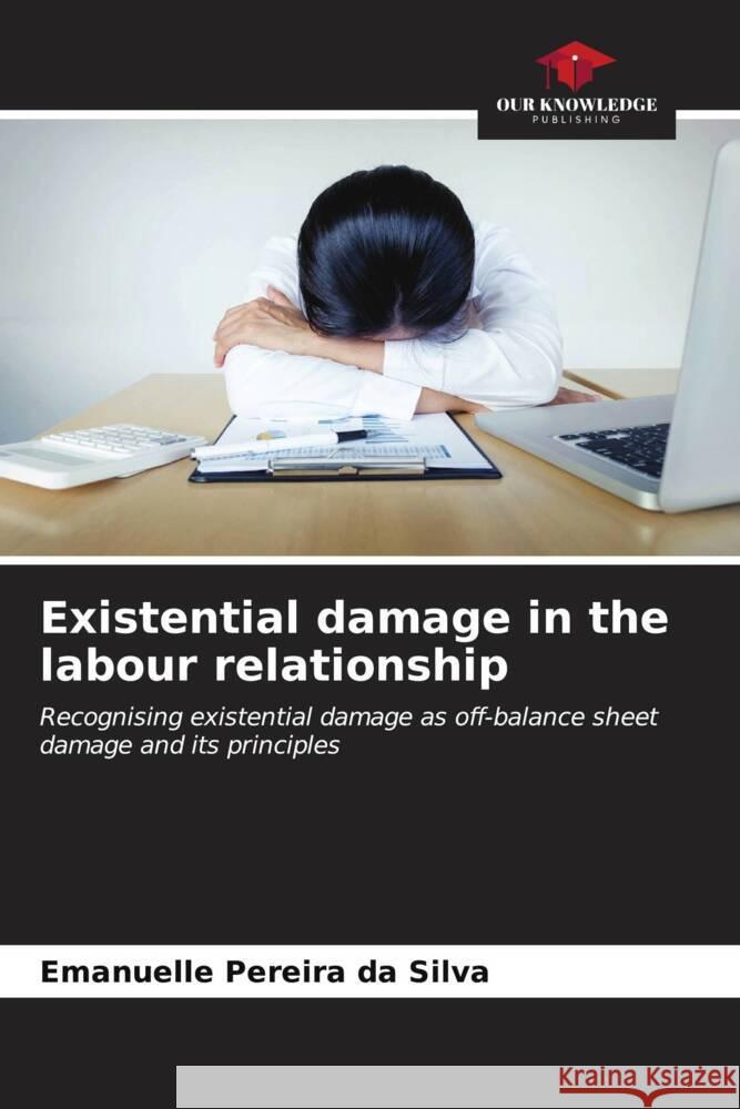 Existential damage in the labour relationship Emanuelle Pereir 9786206655909 Our Knowledge Publishing - książka