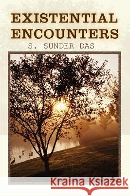 Existential Encounters S. Sunder Das 9780595294381 iUniverse - książka