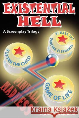 Existential Hell: A Screenplay Trilogy Corneck, Lawrence J. 9781420848465 Authorhouse - książka