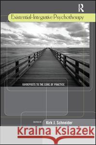 Existential-Integrative Psychotherapy: Guideposts to the Core of Practice Kirk J. Schneider 9781138969261 Routledge - książka