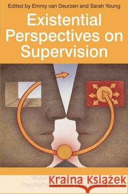 Existential Perspectives on Supervision: Widening the Horizon of Psychotherapy and Counselling Deurzen, Emmy Van 9780230203303  - książka