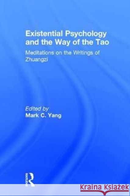 Existential Psychology and the Way of the Tao: Meditations on the Writings of Zhuangzi Mark C. Yang 9781138686991 Routledge - książka