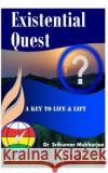 Existential Quest: A key to life & lift Mukherjee, Srikumar 9781724071873 Independently Published