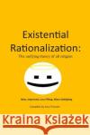 Existential Rationalization: The unified theory of all religion Sara Tennant 9781499130140 Createspace Independent Publishing Platform