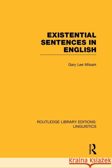 Existential Sentences in English (Rle Linguistics D: English Linguistics) Milsark, Gary L. 9781138969285 Routledge - książka