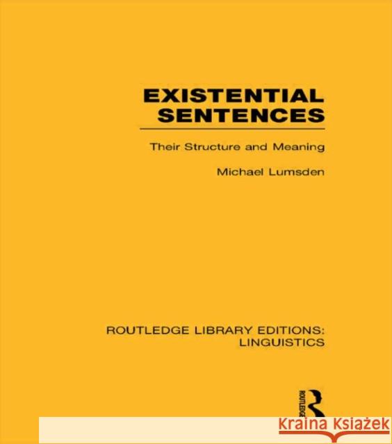 Existential Sentences (Rle Linguistics B: Grammar): Their Structure and Meaning Lumsden, Michael 9780415723695 Routledge - książka
