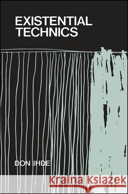 Existential Technics Don Ihde 9780873956871 State University of New York Press - książka