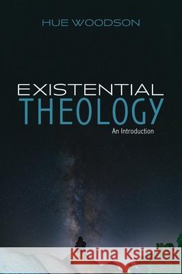 Existential Theology Hue Woodson 9781532668418 Wipf & Stock Publishers - książka