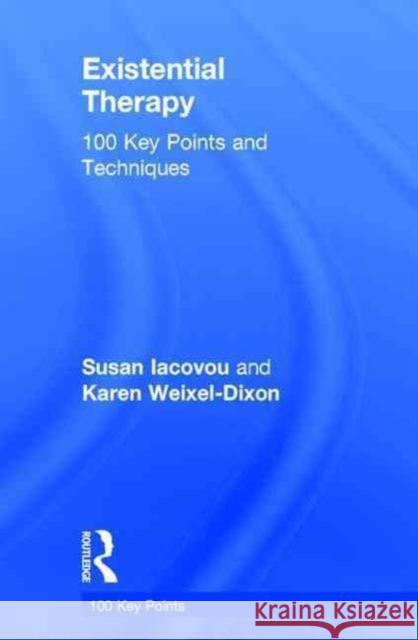 Existential Therapy: 100 Key Points and Techniques Susan Iacovou Karen Weixel-Dixon 9780415644419 Routledge - książka