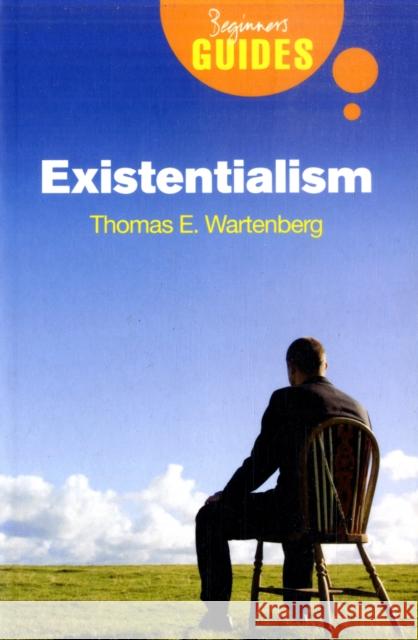 Existentialism: A Beginner's Guide Thomas E. Wartenberg 9781851685936 Oneworld Publications - książka