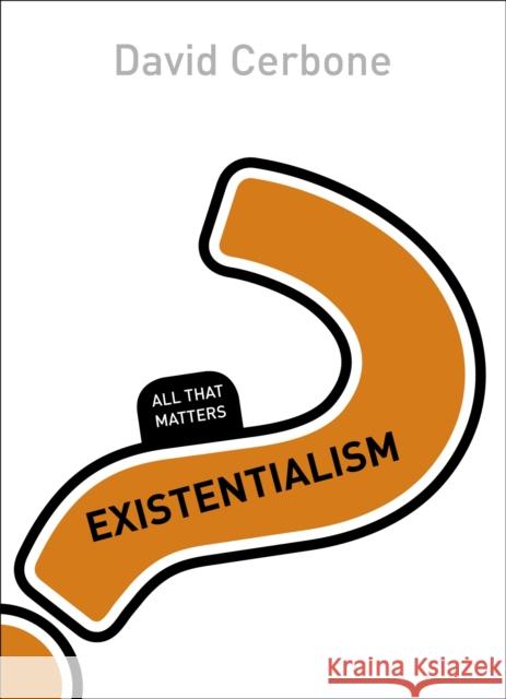 Existentialism: All That Matters David Cerbone 9781473601437 John Murray Press - książka