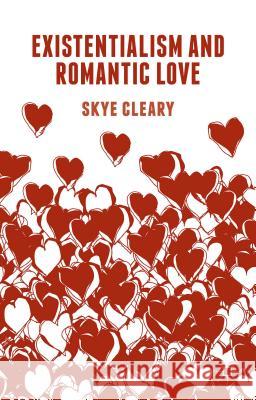 Existentialism and Romantic Love Skye Cleary 9781137455796 Palgrave MacMillan - książka