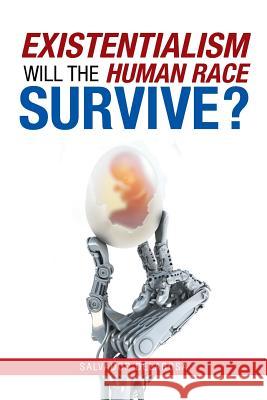 Existentialism: Will the Human Race Survive? Salvador Delarosa 9781984567499 Xlibris Us - książka