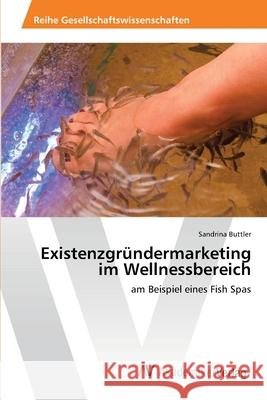 Existenzgründermarketing im Wellnessbereich Buttler, Sandrina 9783639459647 AV Akademikerverlag - książka