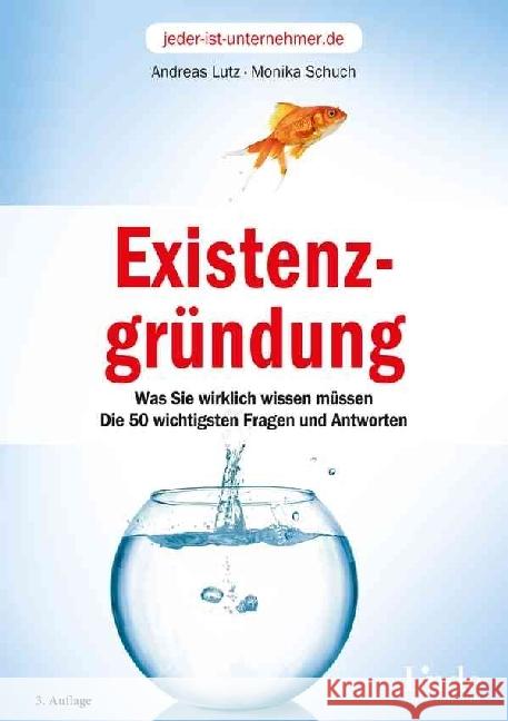 Existenzgründung : Was Sie wirklich wissen müssen. Die 50 wichtigsten Fragen und Antworten Lutz, Andreas; Schuch, Monika 9783709306413 Linde, Wien - książka