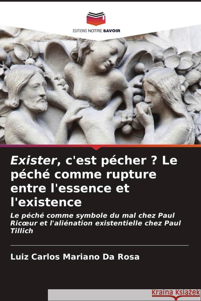 Exister, c'est p?cher ? Le p?ch? comme rupture entre l'essence et l'existence Luiz Carlos Marian 9786206667230 Editions Notre Savoir - książka