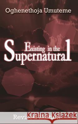 Existing In The Supernatural Umuteme, Oghenethoja 9781502759627 Createspace - książka