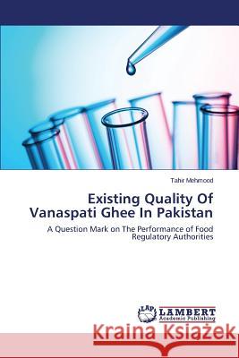 Existing Quality of Vanaspati Ghee in Pakistan Mehmood Tahir 9783659574726 LAP Lambert Academic Publishing - książka