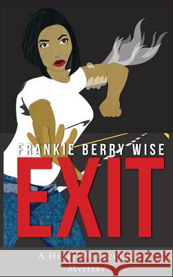 Exit Frankie Berry Wise Jeff N. Carden Marshalette Rolanda Wise 9780996394628 Wise Scholars Publishing - książka