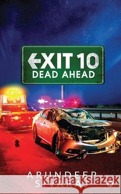 Exit 10 - Dead Ahead Arundeep Sivaraj 9781648508431 Notion Press - książka