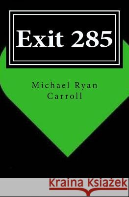 Exit 285 Michael Ryan Carroll 9781974661831 Createspace Independent Publishing Platform - książka