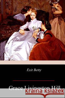 Exit Betty Grace Livingston Hill 9781978399839 Createspace Independent Publishing Platform - książka