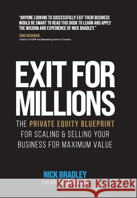 Exit for Millions: The Private Equity Blueprint for Scaling & Selling Your Business for Maximum Value Nick Bradley 9781068243905 Fielding House Press UK - książka