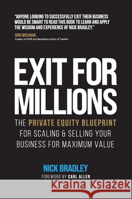 Exit for Millions: The Private Equity Blueprint for Scaling & Selling Your Business for Maximum Value Nick Bradley 9781068243912 Fielding House Press UK - książka