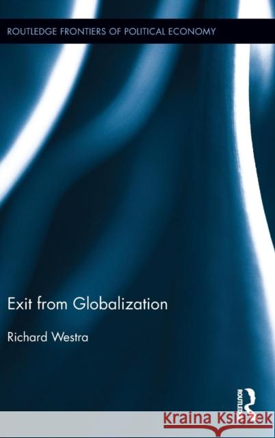 Exit from Globalization Richard Westra 9780415835343 Routledge - książka