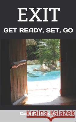 Exit: Get Ready, Set, Go Carla R. Mancari 9781717965011 Independently Published - książka