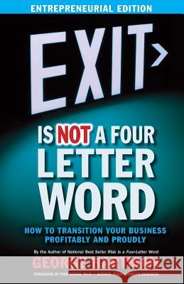 EXIT is NOT a Four-Letter Word (Entrepreneur Edition): How to Transition Your Business Profitably & Proudly George Hartman 9781091268449 Independently Published - książka