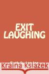 Exit Laughing Ruth Diane Landon 9781532796296 Createspace Independent Publishing Platform